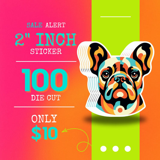 100   DIE   CUT   STICKERS   FOR $10   (   2   INCH   )