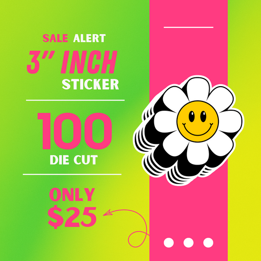 100   DIE   CUT   STICKERS   FOR $25   (   3   INCH   )
